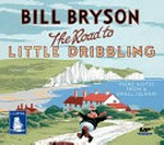 The road to Little Dribbling : more notes from a small island / Bill Bryson ; narrated by Nathan Osgood.