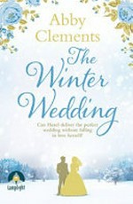 The winter wedding / Abby Clements.