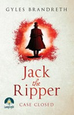 Jack the Ripper : case closed / Gyles Brandreth.