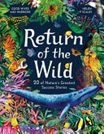 Return of the wild : 20 of nature's greatest success stories / Helen Scales, Good Wives and Warriors.