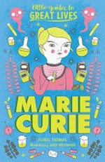 Marie Curie / written by Isabel Thomas ; illustrations by Anke Weckmann.