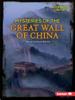 Mysteries of the Great Wall of China / Karen Latchana Kenney.