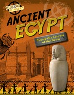 Ancient Egypt : dig up the secrets of the dead / Nancy Dickmann.