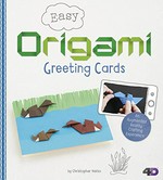Easy origami greeting cards : an augmented reality crafting experience / by Christopher Harbo.