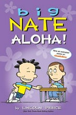 Big Nate: Aloha! / by Lincoln Peirce.