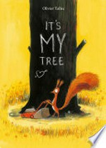 It's my tree / Olivier Tallec ; translated by Yvette Ghione.
