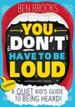 You don't have to be loud / Ben Brooks ; illustrated by Nigel Baines.