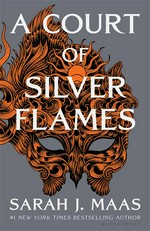 Court of silver flames: Sarah J. Maas.