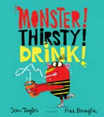 Monster! thirsty! drink! / Sean Taylor, Fred Benaglia.