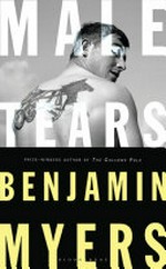 Male tears : stories / Benjamin Myers.