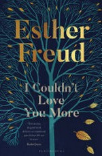 I couldn't love you more / Esther Freud.