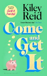 Come and get it / Kiley Reid.