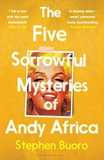 The five sorrowful mysteries of Andy Africa / Stephen Buoro.
