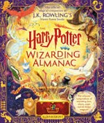 The Harry Potter wizarding almanac : the official magical companion to J.K. Rowling's Harry Potter books / illustrated by Peter Goes [and 6 others].