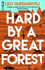 Hard by a great forest / Leo Vardiashvili.