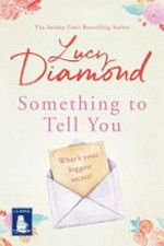 Something to tell you / Lucy Diamond.