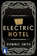 The electric hotel / Dominic Smith.