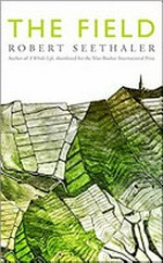 The field / Robert Seethaler ; translated from the German by Charlotte Collins.