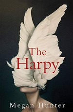 The harpy / Megan Hunter.