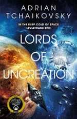 Lords of uncreation / Adrian Tchaikovsky.