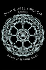 Deep Wheel Orcadia / Harry Josephine Giles.