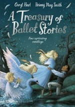 A treasury of ballet stories / Caryl Hart, Briony May Smith.