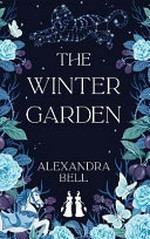 The Winter Garden / Alexandra Bell.