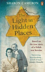 The light in hidden places : a novel based on the true story of Stefania Podgórska / Sharon Cameron.