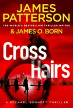 Crosshairs / James Patterson & James O. Born.