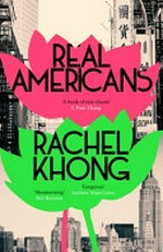 Real Americans / Rachel Khong.