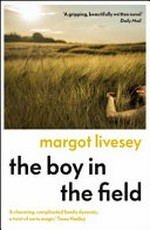 The boy in the field / Margot Livesey.