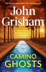 Camino ghosts / John Grisham.