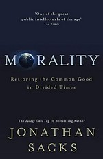 Morality : restoring the common good in divided times / Jonathan Sacks.