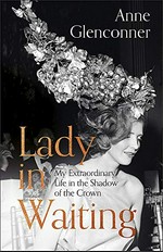 Lady in waiting : my extraordinary life in the shadow of the crown / Anne Glenconner.
