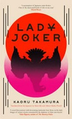 Lady joker / Kaoru Takamura ; translated from the Japanese by Marie Iida and Allison Markin Powell.