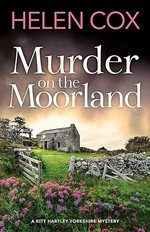 Murder on the moorland / Helen Cox.