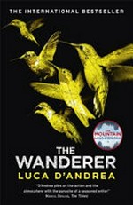 The wanderer / Luca D'Andrea ; translated from the Italian by Katherine Gregor.