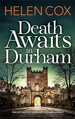 Death awaits in Durham / Helen Cox.