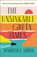 The unsinkable Greta James / Jennifer E. Smith.