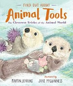 Animal tools / Martin Jenkins ; illustrated by Jane McGuinness.