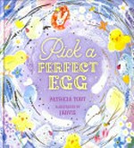 Pick a perfect egg / Patricia Toht ; illustrated by Jarvis..