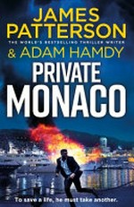Private Monaco / James Patterson & Adam Hamdy.