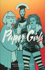 Paper girls. Brian K. Vaughan, writer ; Cliff Chiang, artist ; Matt Wilson, colors ; Jared K. Fletcher, letters. 4 /