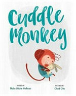 Cuddle monkey / words by Blake Liliane Hellman ; pictures by Chad Otis.