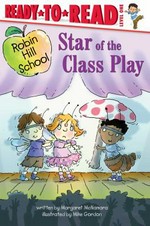 Star of the class play / written by Margaret McNamara ; illustrated by Mike Gordon.