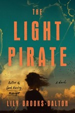 The light pirate / Lily Brooks-Dalton.