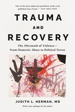 Trauma and recovery : the aftermath of violence--from domestic abuse to political terror / Judith L. Herman, MD.