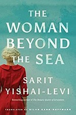 The woman beyond the sea / Sarit Yishai-Levi ; translated by Gilah Kahn-Hoffmann.