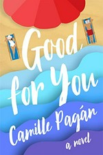 Good for you : a novel / Camille Pagán.