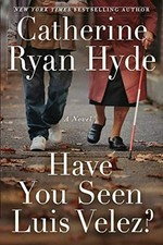 Have you seen Luis Velez? : a novel / Catherine Ryan Hyde.